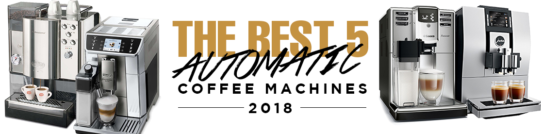 The best 5 automatic coffee machines 2018